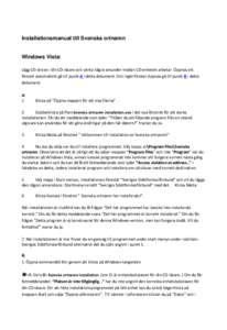 Installationsmanual till Svenska ortnamn  Windows Vista: Lägg CD‐skivan i din CD‐läsare och vänta några sekunder medan CD‐enheten arbetar. Öppnas ett fönster automatiskt gå till punkt A i detta dokument. Om 