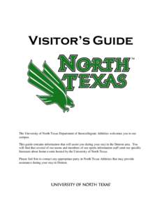 Visitor’s Guide  The University of North Texas Department of Intercollegiate Athletics welcomes you to our campus. This guide contains information that will assist you during your stay in the Denton area. You will find