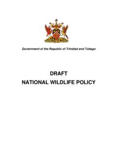 Government of the Republic of Trinidad and Tobago  DRAFT NATIONAL WILDLIFE POLICY  Table of Contents