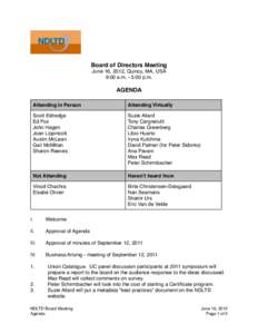Board of Directors Meeting June 16, 2012, Quincy, MA, USA 9:00 a.m. - 5:00 p.m. AGENDA Attending in Person