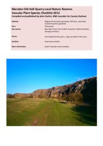 Marsden Old Hall Quarry Local Nature Reserve. Vascular Plant Species Checklist 2012 Compiled and published by John Durkin, BSBI recorder for County Durham Habitats Area Key species