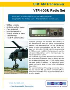 UHF AM Transceiver VTR-100/U Radio Set Top quality, hi-performance, MHz transceiver, Designed for the military user… Affordable to the civilian user...  ♦