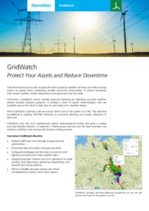 GridWatch  GridWatch Protect Your Assets and Reduce Downtime Grid disturbances and power outages are often caused by weather and they can make a lasting impact on supply chains, businesses, families and entire communitie