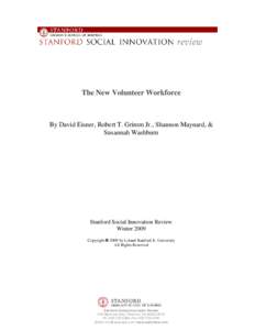 The New Volunteer Workforce  By David Eisner, Robert T. Grimm Jr., Shannon Maynard, & Susannah Washburn  Stanford Social Innovation Review