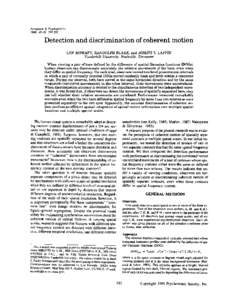Perception & Psychophysics 1990, 48 (6), Detection and discrimination of coherent motion LYN MOWAFY, RANDOLPH BLAKE, and JOSEPH S. LAPPIN Vanderbilt University, Nashville, Tennessee