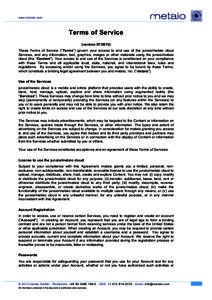 www.metaio.com  Terms of Service (version[removed]These Terms of Service (“Terms”) govern your access to and use of the junaio/metaio cloud Services, and any information, text, graphics, images or other materials us