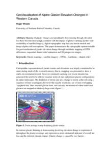 Geovisualisation of Alpine Glacier Elevation Changes in Western Canada Roger Wheate University of Northern British Columbia, Canada