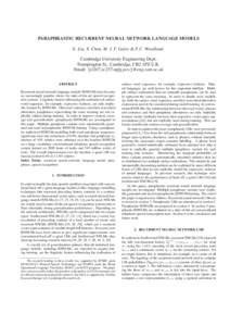 PARAPHRASTIC RECURRENT NEURAL NETWORK LANGUAGE MODELS X. Liu, X. Chen, M. J. F. Gales & P. C. Woodland Cambridge University Engineering Dept, Trumpington St., Cambridge, CB2 1PZ U.K. Email: {xl207,xc257,mjfg,pcw}@eng.cam