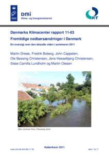 Danmarks Klimacenter rapport[removed]Fremtidige nedbørsændringer i Danmark En oversigt over den aktuelle viden i sommeren 2011 Martin Drews, Fredrik Boberg, John Cappelen, Ole Bøssing Christensen, Jens Hesselbjerg Chris