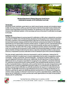 Maryland Department of Natural Resources-Forest Service Leadership by Example: An SFI Certification Case Study Introduction Maryland’s forests contribute a great deal to our state’s natural beauty, economy and recrea