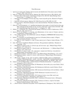 Wood Microscopy 1. Agarwal, S. P. and Laxmi, Chauhan. On the structure and identification of Eucalyptus species. Indian Forester. 1988; 114(3):Alden, H. A. Hardwoods of North America. Madison, WI: USDA Forest