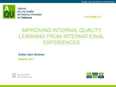 Quality, the assurance of improvement. www.aqu.cat Quality, the assurance of improvement. www.aqu.cat