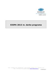 EIOPA[removed]EIOPA 2013 m. darbo programa EIOPA – Westhafen Tower, Westhafenplatz[removed]Frankfurt – Germany – Tel. + [removed]Faks. + [removed], interneto svetainė https://eiopa.europa.eu
