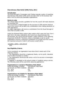 Discretionary Rate Relief (DRR) Policy 2012 Introduction The Royal Borough of Kensington and Chelsea operate a policy of awarding Discretionary Rate Relief (DRR) which provides relief on the business rate bills of not-fo