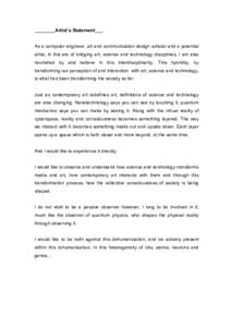 ________Artist’s Statement___  As a computer engineer, art and communication design scholar and a potential artist, in this era of bridging art, science and technology disciplines, I am also nourished by and believe in