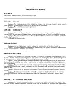 Patowmack Divers BY-LAWS Approved and adopted 4 January 1988 unless noted otherwise. ARTICLE I – PURPOSE Section 1. The principal purposes of this scuba diving club are: diver continuing education, safety, research,