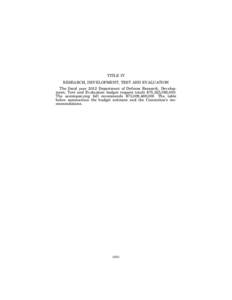 TITLE IV RESEARCH, DEVELOPMENT, TEST AND EVALUATION sroberts on DSK5SPTVN1PROD with REPORTS  The fiscal year 2012 Department of Defense Research, Development, Test and Evaluation budget request totals $75,325,082,000.