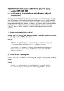 Vzor formátu odkazů na literaturu (hlavní typy) — podle ČSN ISO 690 — realizovaný v souladu se středoevropskými zvyklostmi (Úvodní poznámka: ČSN ISO 690 předepisuje závazně jen věcné náležitosti cit