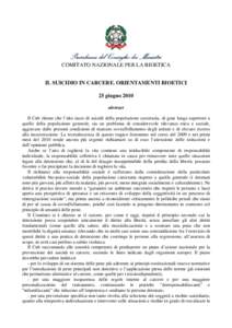 COMITATO NAZIONALE PER LA BIOETICA IL SUICIDIO IN CARCERE. ORIENTAMENTI BIOETICI 25 giugno 2010 abstract Il Cnb ritiene che l’alto tasso di suicidi della popolazione carceraria, di gran lunga superiore a quello della p