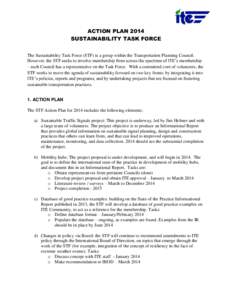 ACTION PLAN 2014 SUSTAINABILITY TASK FORCE The Sustainability Task Force (STF) is a group within the Transportation Planning Council. However, the STF seeks to involve membership from across the spectrum of ITE’s membe