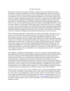 Go Green Everyday Every day is a great day to go green. Earth Day is April 22 every year, but here in Secaucus Earth Day is every day and represents so much more than planting trees and flowers. We have always been commi