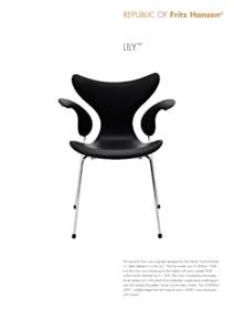 Lily™  This series 8 chair was originally designed for the Danish National Bank. It is often referred to as the Lily™. The first model was 3108 from 1968, and the chair was introduced to the market with arms, model 3