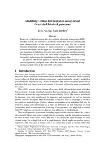 Modelling vertical fish migration using mixed Ornstein-Uhlenbeck processes Erik Natvig∗, Sam Subbey† Abstract Based on vertical movement data derived from electronic storage tags (DST) attached to fish, we construct 