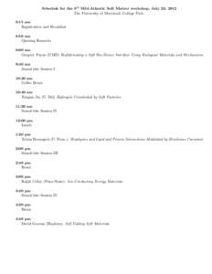 Schedule for the 9th Mid-Atlantic Soft Matter workshop, July 20, 2012 The University of Maryland, College Park. 8:15 am Registration and Breakfast 8:50 am Opening Remarks