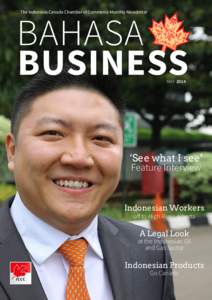 The Indonesia Canada Chamber of Commerce Monthly Newsletter  MAY 2014 ‘See what I see’ Feature Interview