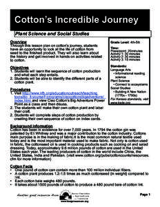 Cotton’s Incredible Journey Plant Science and Social Studies Overview Through this lesson plan on cotton’s journey, students have an opportunity to look at the life of cotton from seed to the finished product. They w