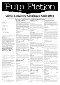 Crime & Mystery Catalogue April 2012 Pulp Fiction Booksellers • Shops 28-29 • Anzac Square Building Arcade • [removed]Edward Street • Brisbane • Queensland • 4000 • Australia • Tel: [removed]Postal: GP