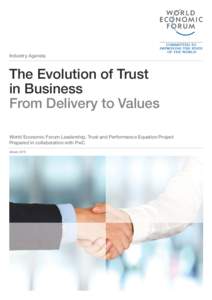 Industry Agenda  The Evolution of Trust in Business From Delivery to Values World Economic Forum Leadership, Trust and Performance Equation Project