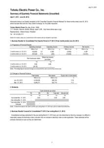 July 31, 2013  Tohoku Electric Power Co., Inc. Summary of Quarterly Financial Statements (Unaudited) (April 1, June 30, 2013) Information below is an English translation of the 