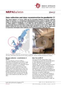 The EU project EPI-CT (http://epi-ct.iarc.fr/) involves 11 institutions from 18 countries and aim to establish a cohort of more than 1 mill children that underwent CTs during childhood (0 – 20 year) including individua