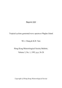 Reprint 222  Tropical cyclone generated wave spectra at Waglan Island W.L. Chang & K.H. Tam