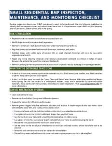 SMALL RESIDENTIAL BMP INS PECTION, MAINTENANCE, AND MONITORING CHECKLIS T Routine inspection determines if BMP maintenance needs to be performed. Use the following guidelines to identify BMP maintenance issues and inform