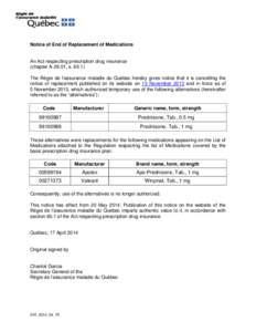 Notice of End of Replacement of Medications  An Act respecting prescription drug insurance (chapter A-29.01, s[removed]The Régie de l’assurance maladie du Québec hereby gives notice that it is cancelling the notice of