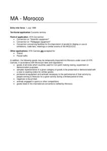 MA - Morocco Entry into force: 1 July 1998 Territorial application Customs territory Field of application: ATA Convention  Convention on 