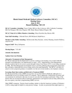 Rhode Island Medicaid Medical Advisory Committee (MCAC) Meeting Notes June 8, 2011 Hazard Building, 7:00 AM MCAC Committee Attending: Tracey Cohen, MD (for Mack Johnston, MD), Catherine Cummings, MD, Pat Flanagan, MD, Je