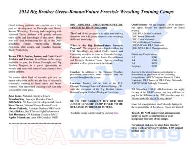 2014 Big Brother Greco-Roman/Future Freestyle Wrestling Training Camps Good training partners and coaches are a key part of development in Freestyle and GrecoRoman Wrestling. Training and competing with National Team Ath