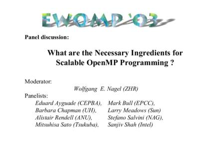 Panel discussion:  What are the Necessary Ingredients for Scalable OpenMP Programming ? Moderator: Wolfgang E. Nagel (ZHR)