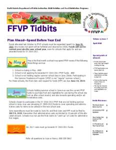North Dakota Department of Public Instruction Child Nutrition and Food Distribution Programs  FFVP Tidbits Plan Ahead—Spend Before Year End Funds allocated last October to FFVP schools must be expended (spent) by June 