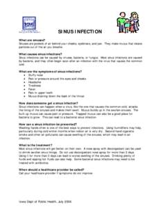 SINUS INFECTION What are sinuses? Sinuses are pockets of air behind your cheeks, eyebrows, and jaw. They make mucus that cleans particles out of the air you breathe. What causes sinus infections? Sinus infections can be 