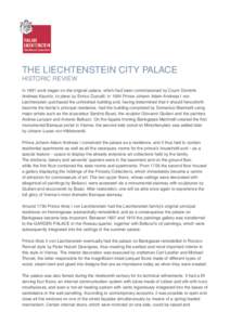 THE LIECHTENSTEIN CITY PALACE HISTORIC REVIEW In 1691 work began on the original palace, which had been commissioned by Count Dominik Andreas Kaunitz, to plans by Enrico Zuccalli. In 1694 Prince Johann Adam Andreas I von