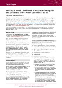 Booking a Video Conference in Regent Building G17 and University Office Video Conference Suite Ted Pridham. Updated August[removed]There are a number of video conference suites for general use at the University of Aberdeen