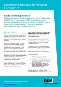 Submitting motions to National Conference Guide to writing motions National Conference is the sovereign policy-making body of NUS. Each year, nearly 1000 delegates meet to discuss and debate motions which set out NUS’ 