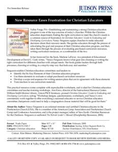 For Immediate Release  New Resource Eases Frustration for Christian Educators Valley Forge, PA—Establishing and maintaining a strong Christian education program is one of the top concerns of today’s churches. Within 
