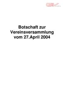 Botschaft zur Vereinsversammlung vom 27.April 2004 Einladung zur 1.Vereinsversammlung des GIS Verbund Thurgau (GIV)