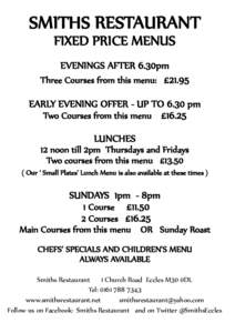 SMITHS RESTAURANT FIXED PRICE MENUS EVENINGS AFTER 6.30pm Three Courses from this menu: £EARLY EVENING OFFER - UP TO 6.30 pm