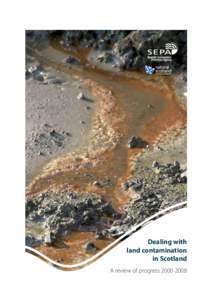 Dealing with land contamination in Scotland A review of progress  Dealing with land contamination in Scotland